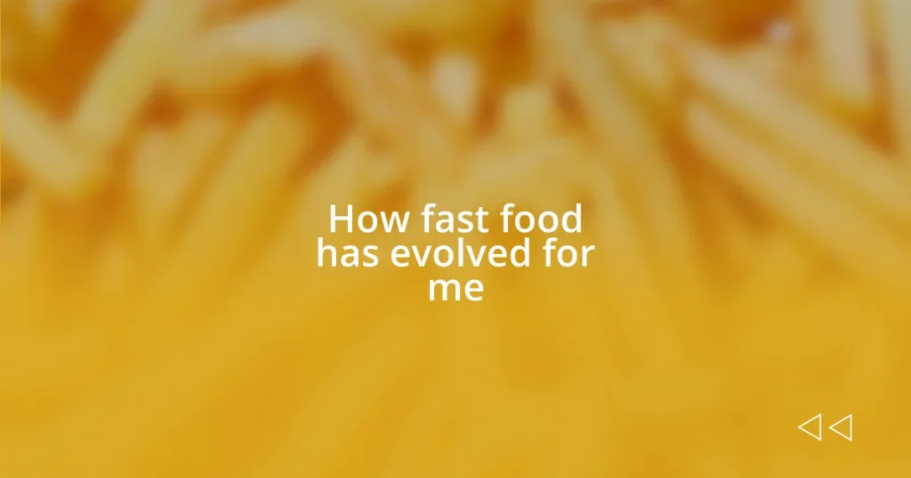 How fast food has evolved for me