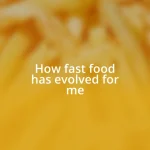 How fast food has evolved for me