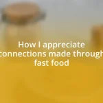 How I appreciate connections made through fast food