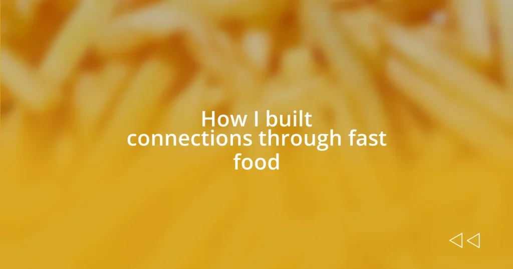 How I built connections through fast food