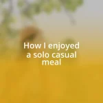 How I enjoyed a solo casual meal