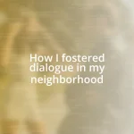 How I fostered dialogue in my neighborhood