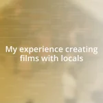 My experience creating films with locals