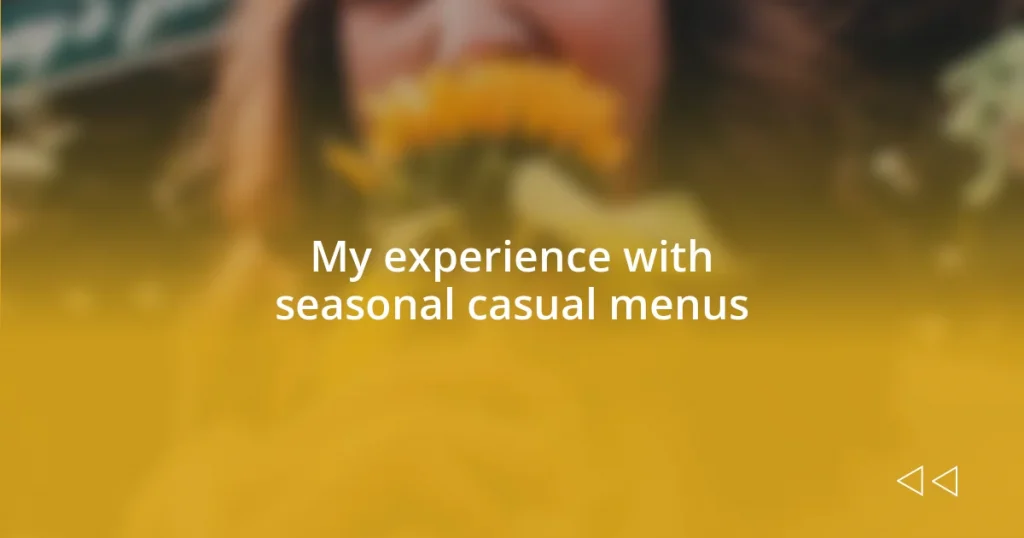 My experience with seasonal casual menus