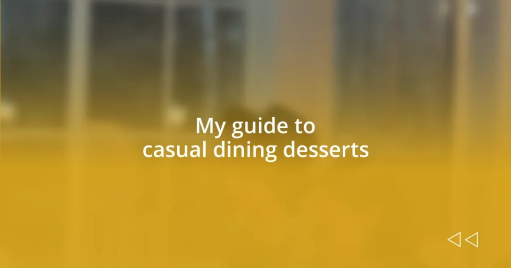 My guide to casual dining desserts