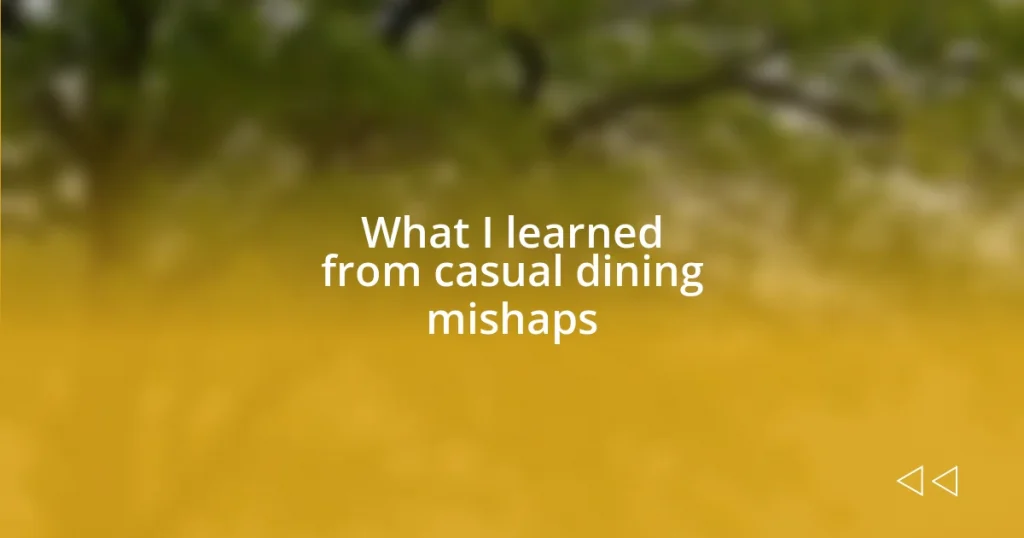 What I learned from casual dining mishaps