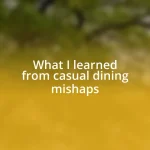 What I learned from casual dining mishaps