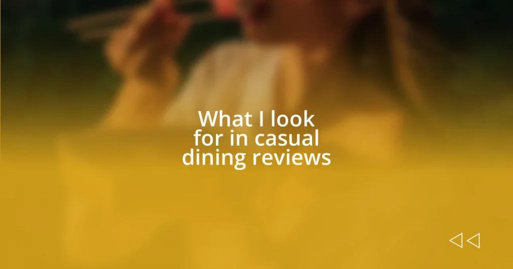 What I look for in casual dining reviews