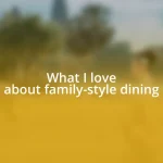 What I love about family-style dining