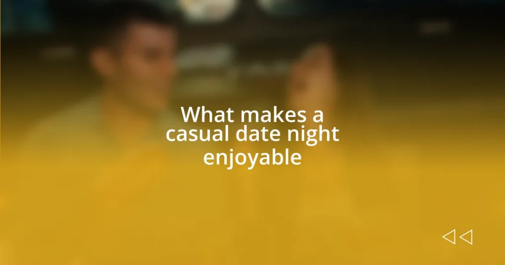 What makes a casual date night enjoyable