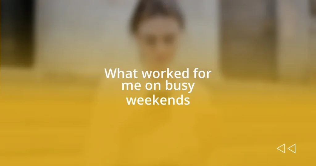 What worked for me on busy weekends