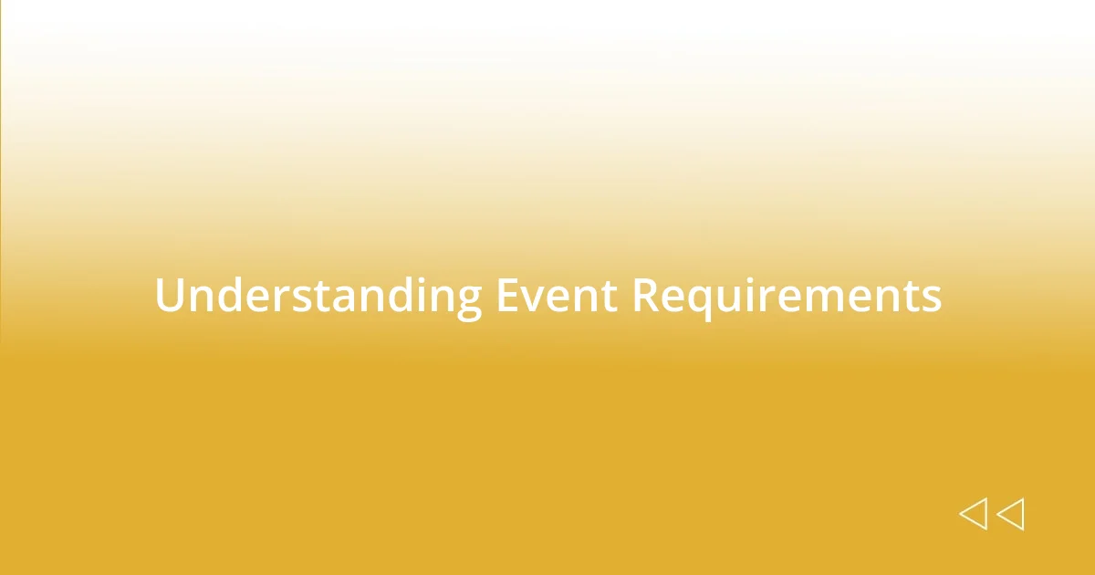 Understanding Event Requirements