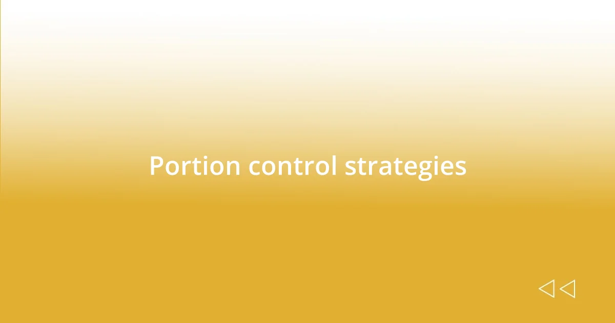 Portion control strategies