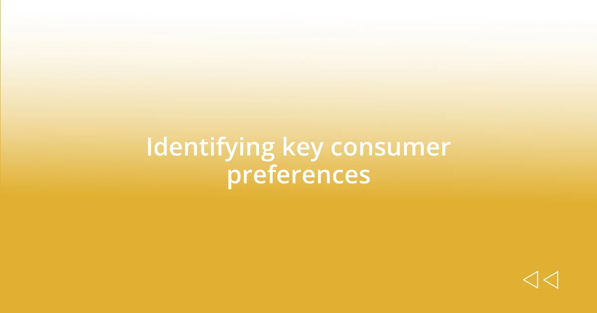 Identifying key consumer preferences