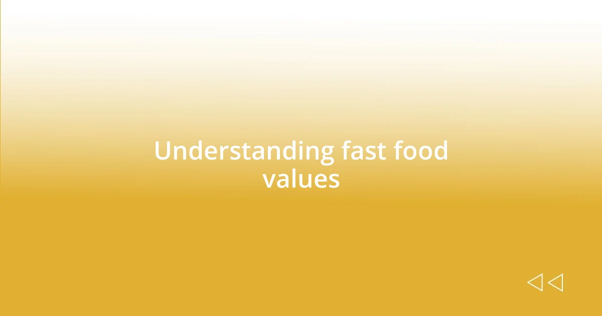 Understanding fast food values