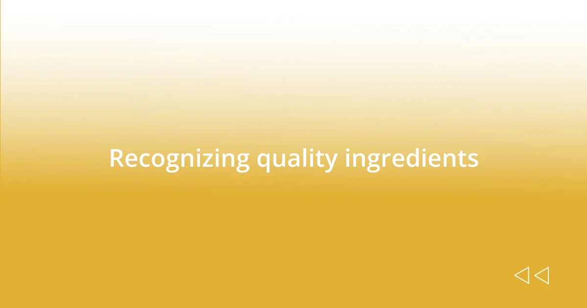 Recognizing quality ingredients