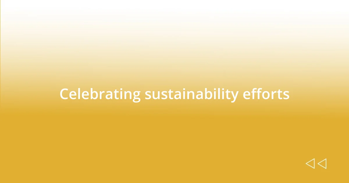 Celebrating sustainability efforts