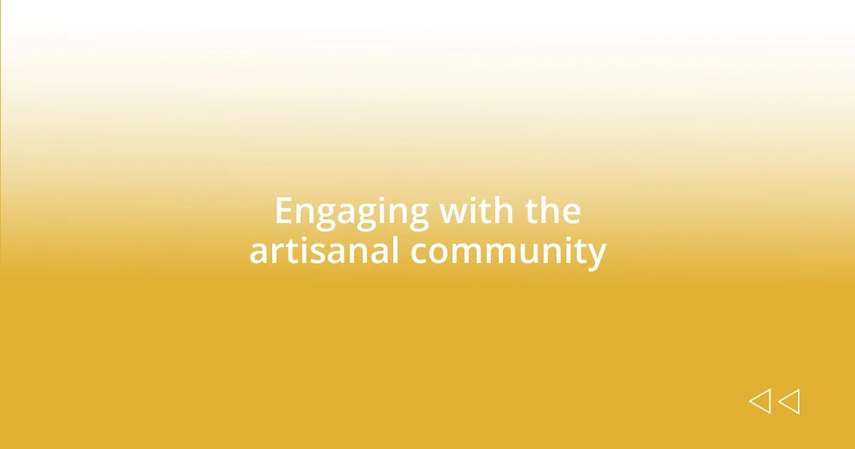 Engaging with the artisanal community