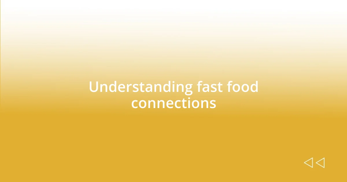 Understanding fast food connections