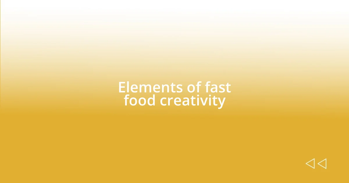 Elements of fast food creativity