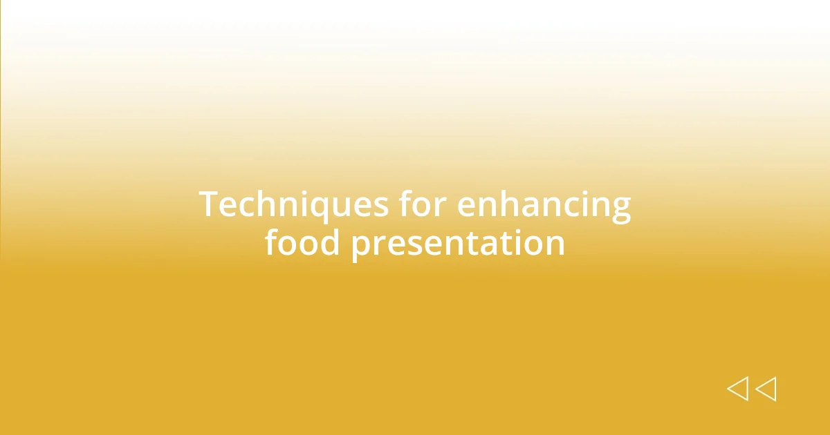 Techniques for enhancing food presentation