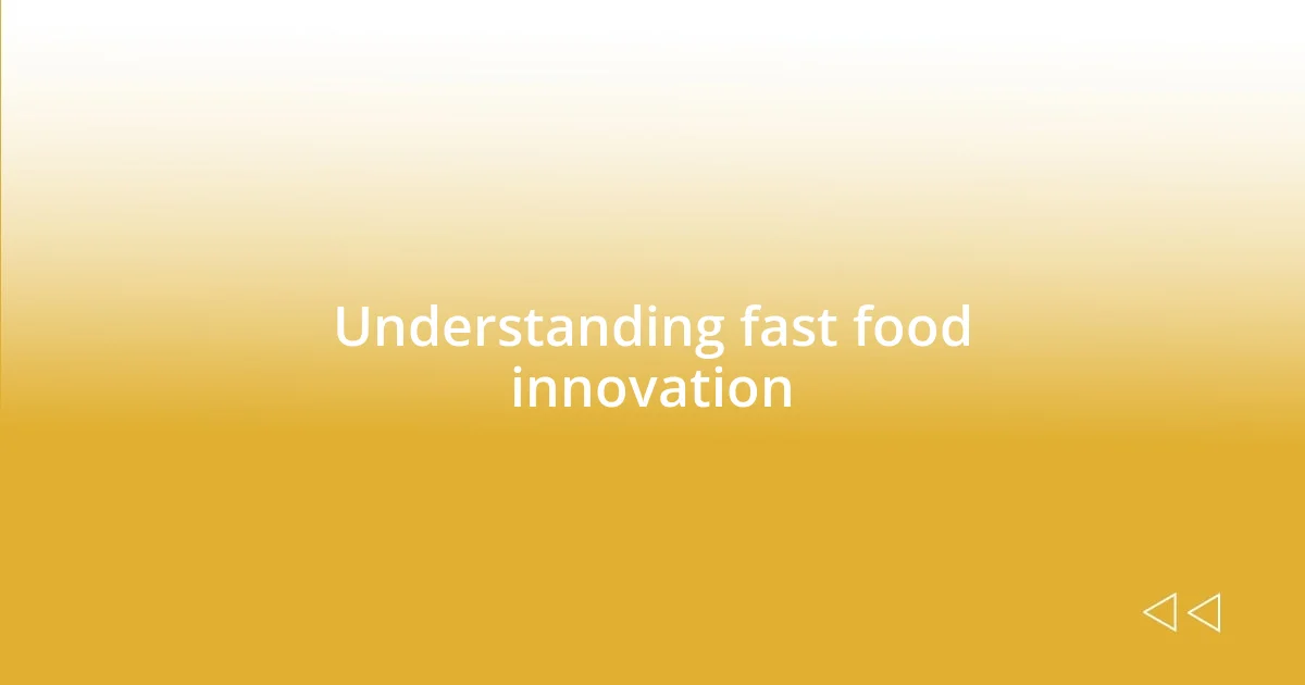 Understanding fast food innovation