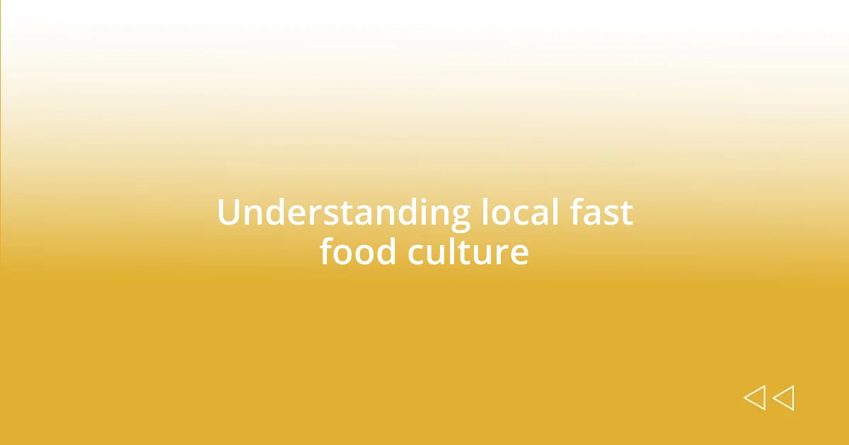 Understanding local fast food culture