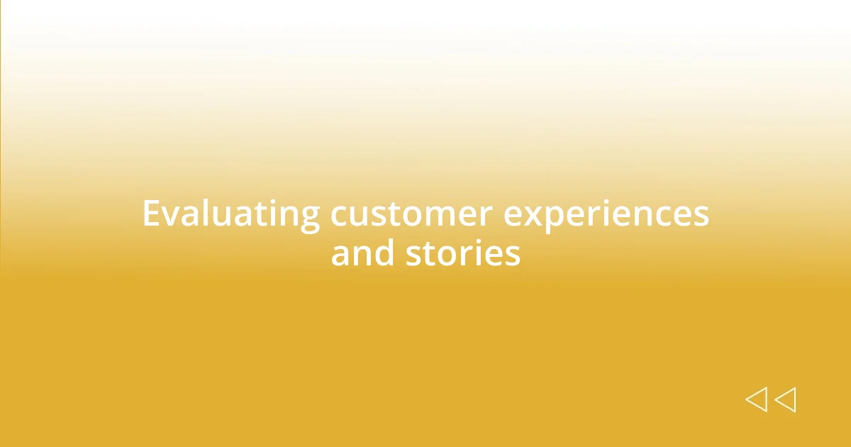 Evaluating customer experiences and stories