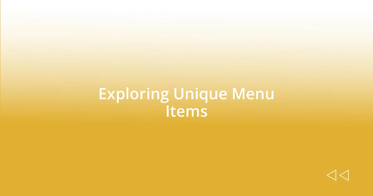 Exploring Unique Menu Items