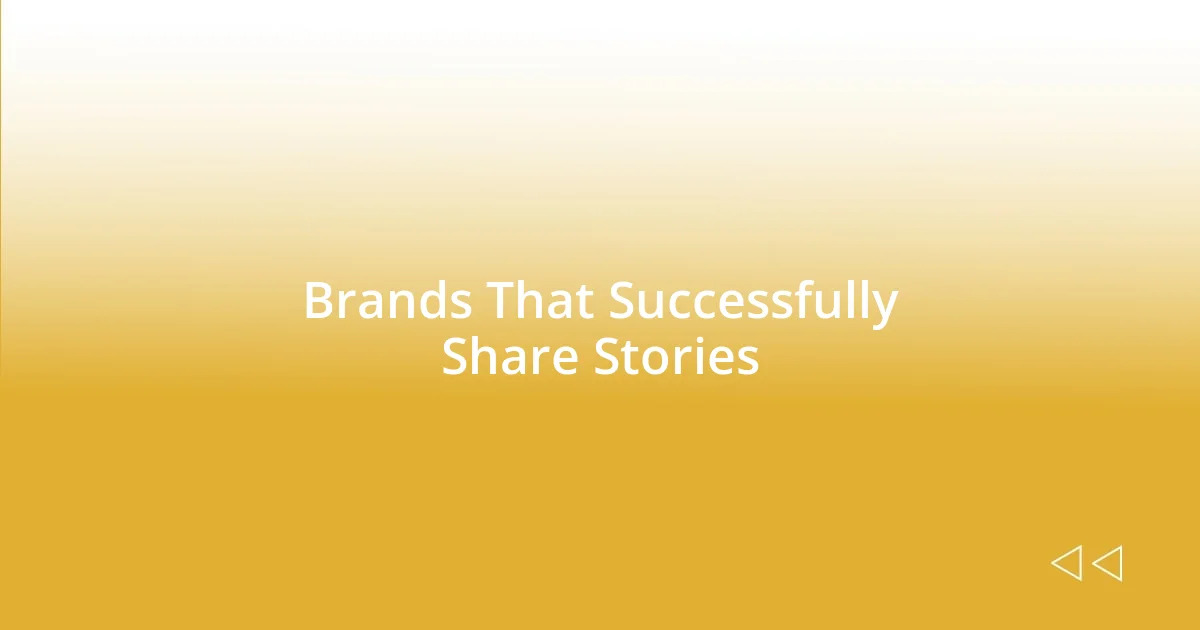 Brands That Successfully Share Stories