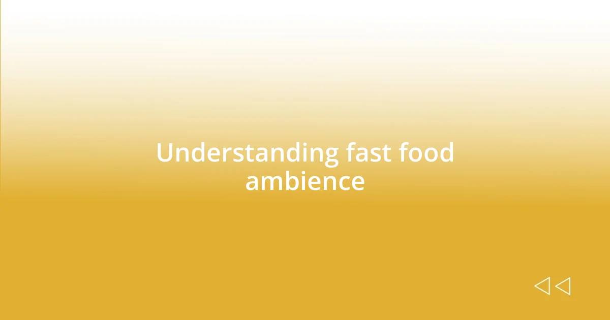 Understanding fast food ambience