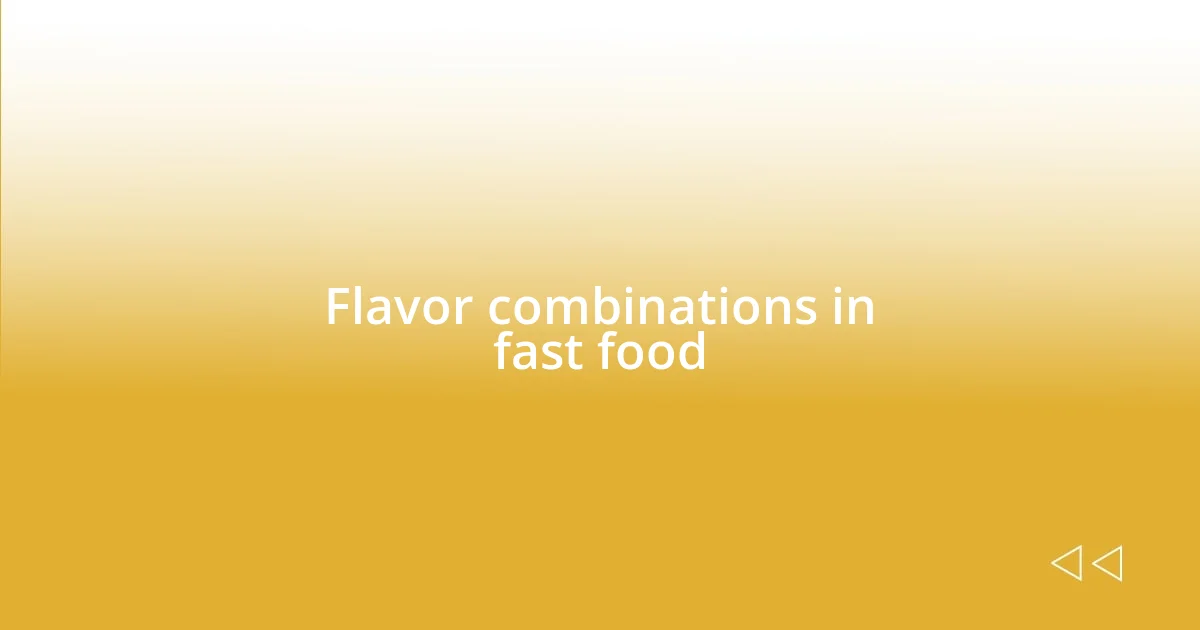 Flavor combinations in fast food