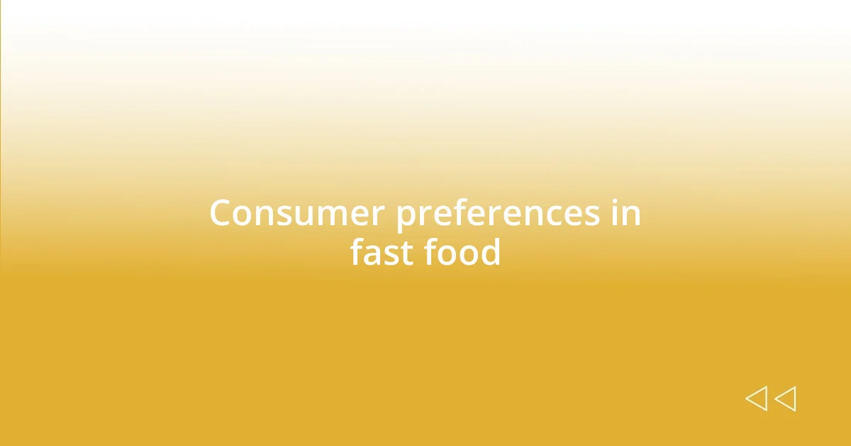 Consumer preferences in fast food