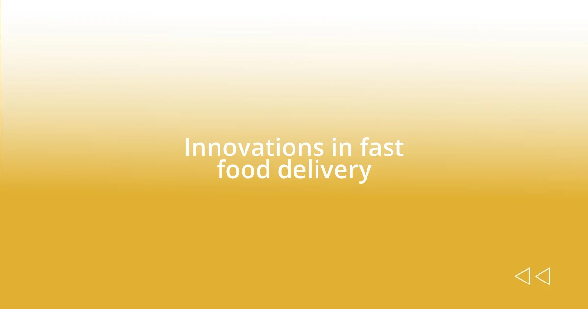 Innovations in fast food delivery