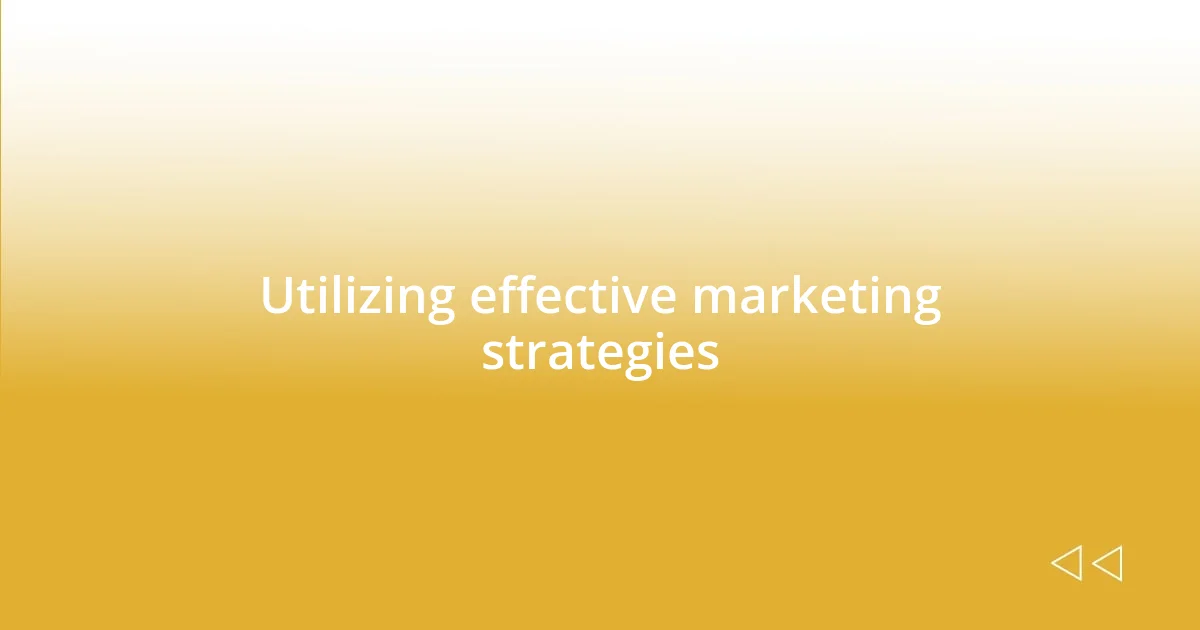 Utilizing effective marketing strategies