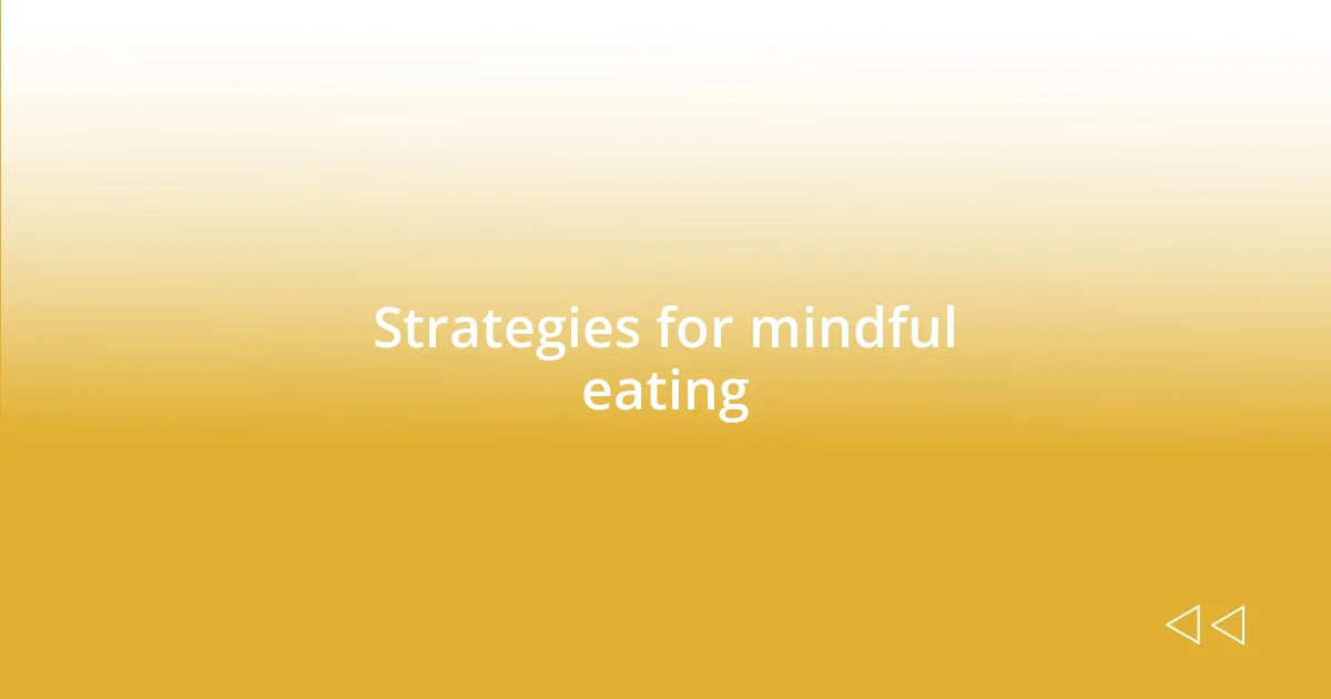 Strategies for mindful eating