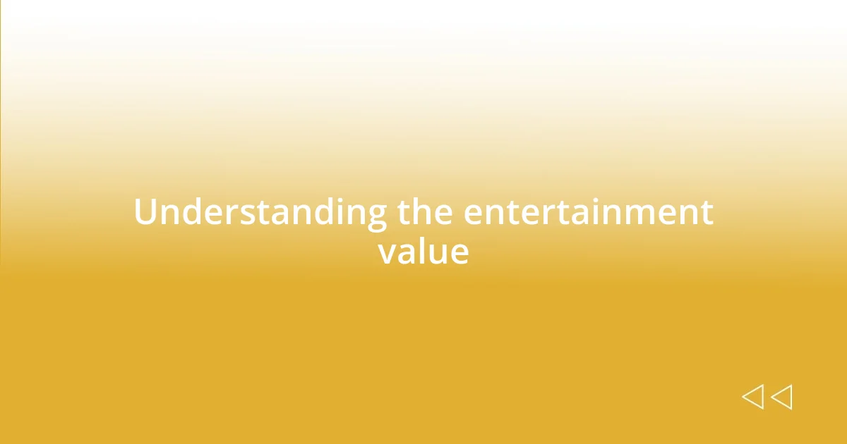 Understanding the entertainment value