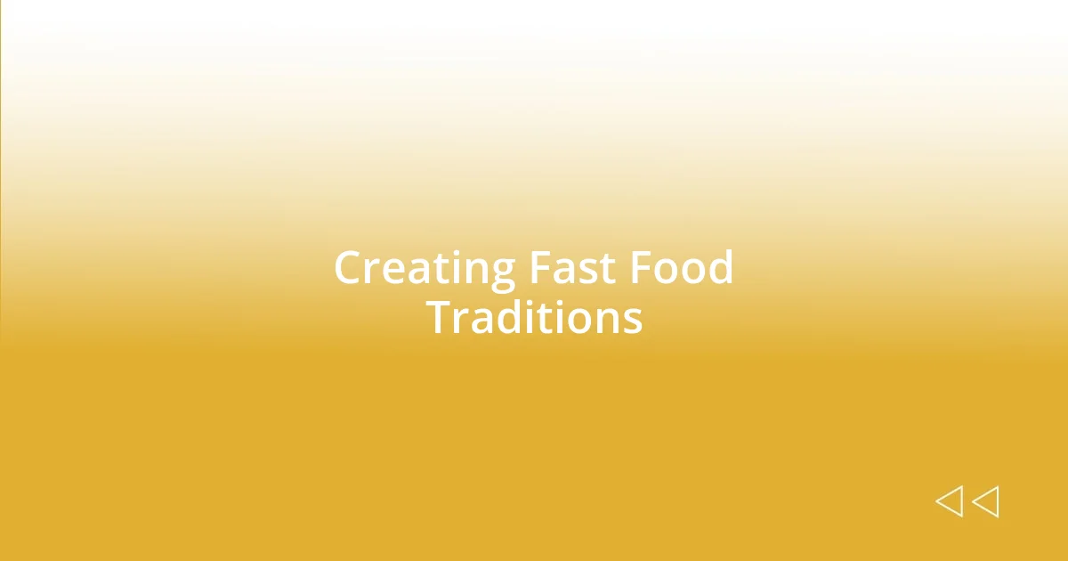 Creating Fast Food Traditions