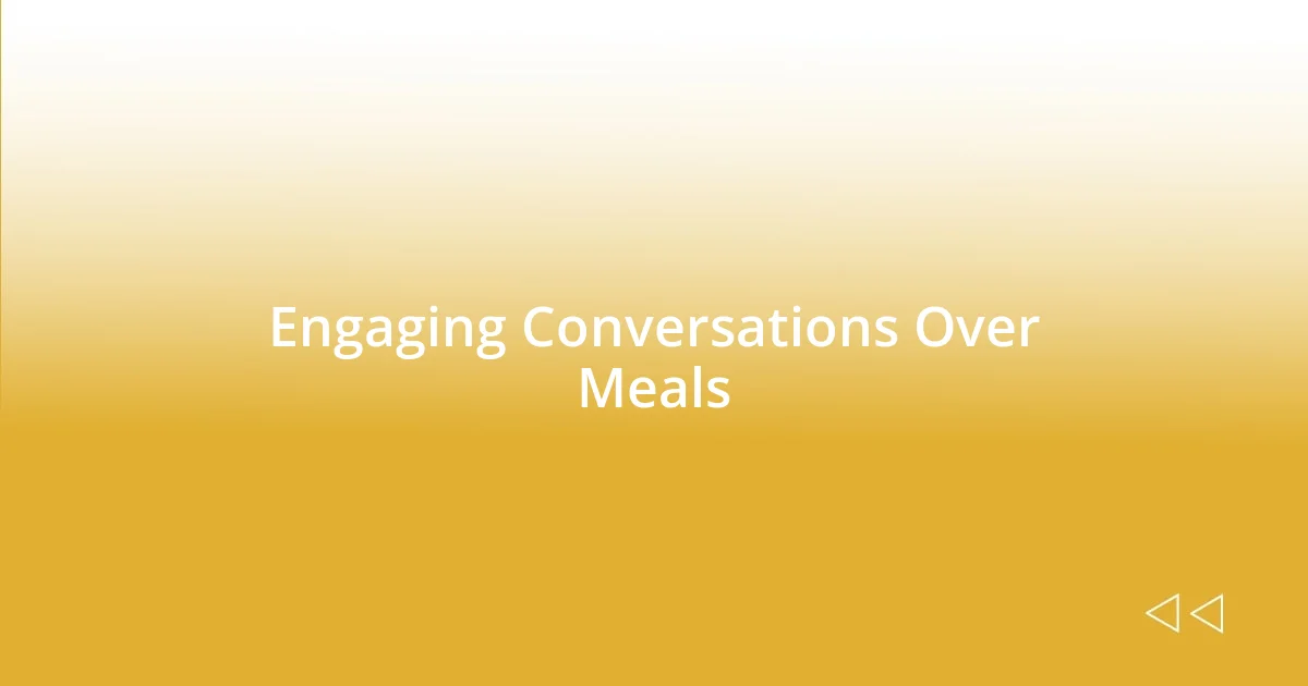 Engaging Conversations Over Meals