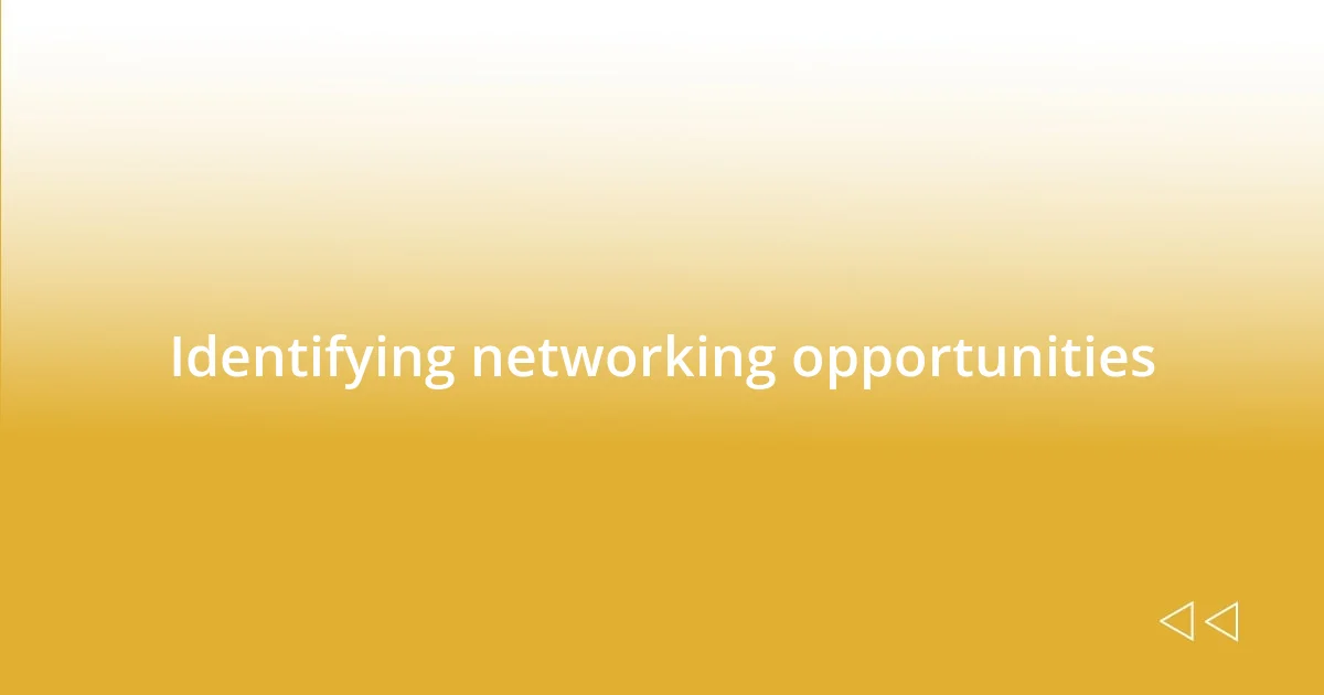 Identifying networking opportunities