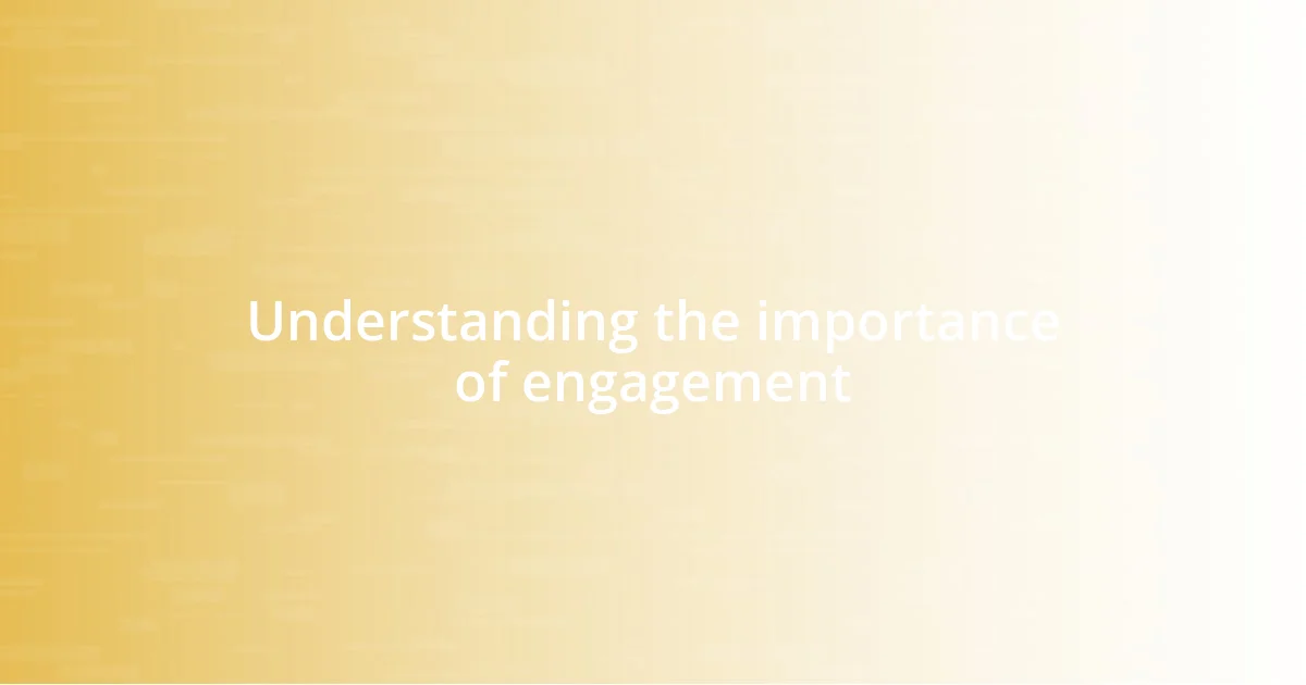 Understanding the importance of engagement