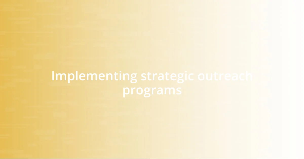 Implementing strategic outreach programs