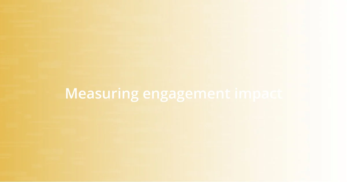 Measuring engagement impact