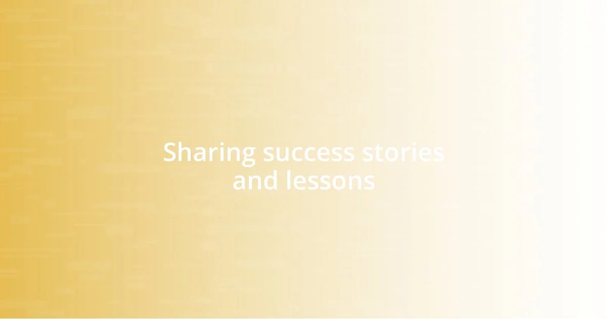 Sharing success stories and lessons