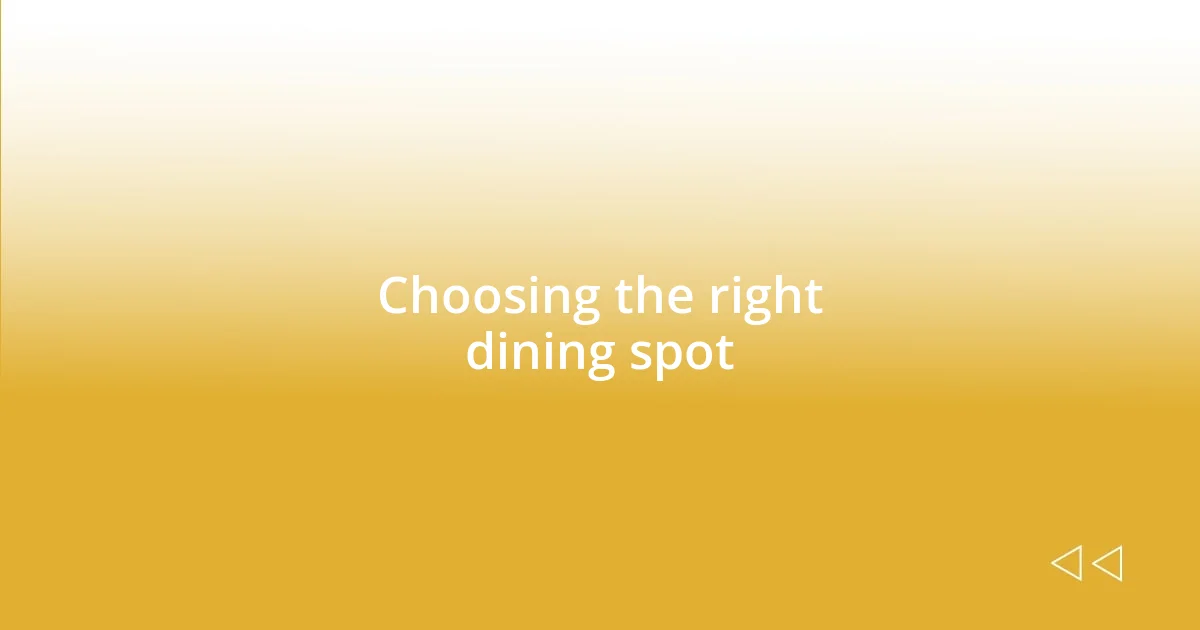 Choosing the right dining spot