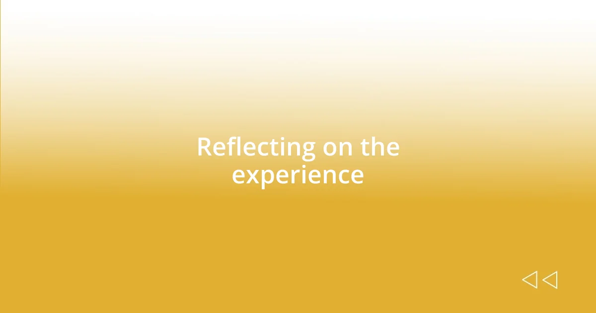 Reflecting on the experience