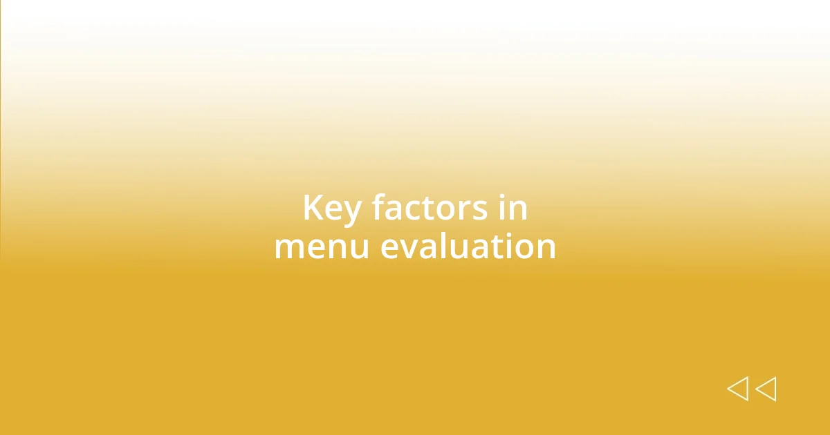 Key factors in menu evaluation