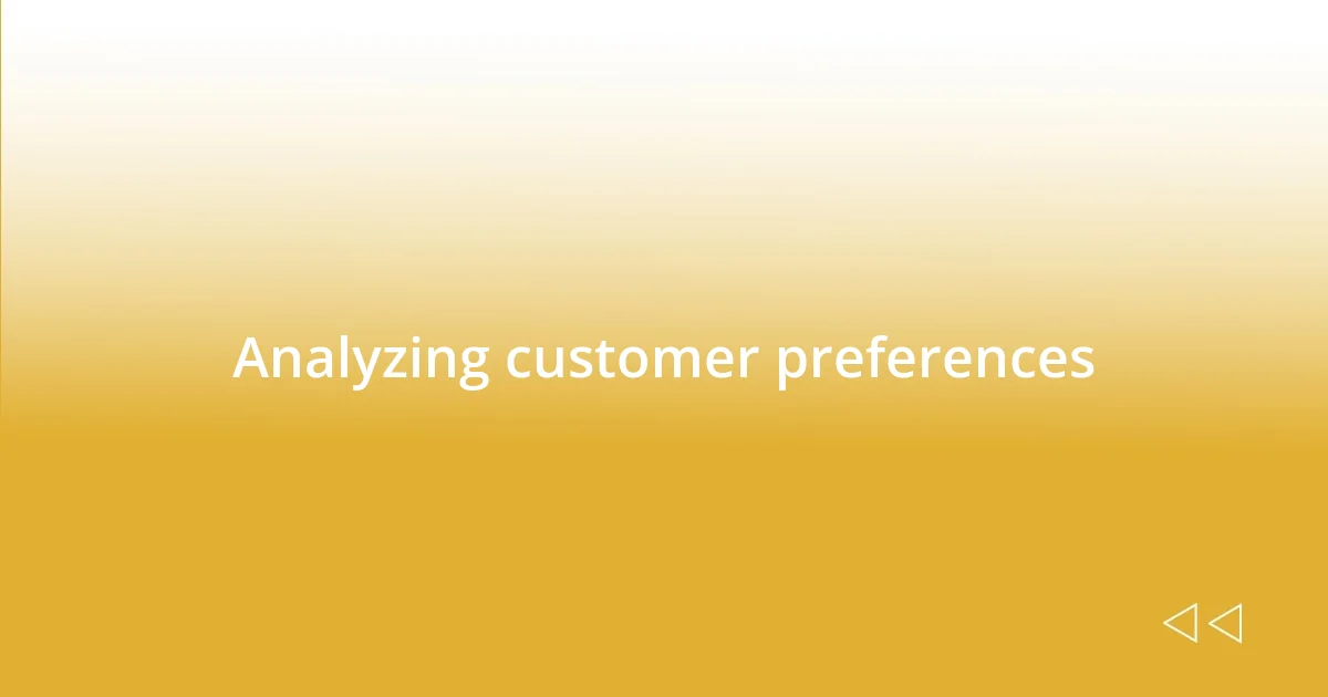 Analyzing customer preferences