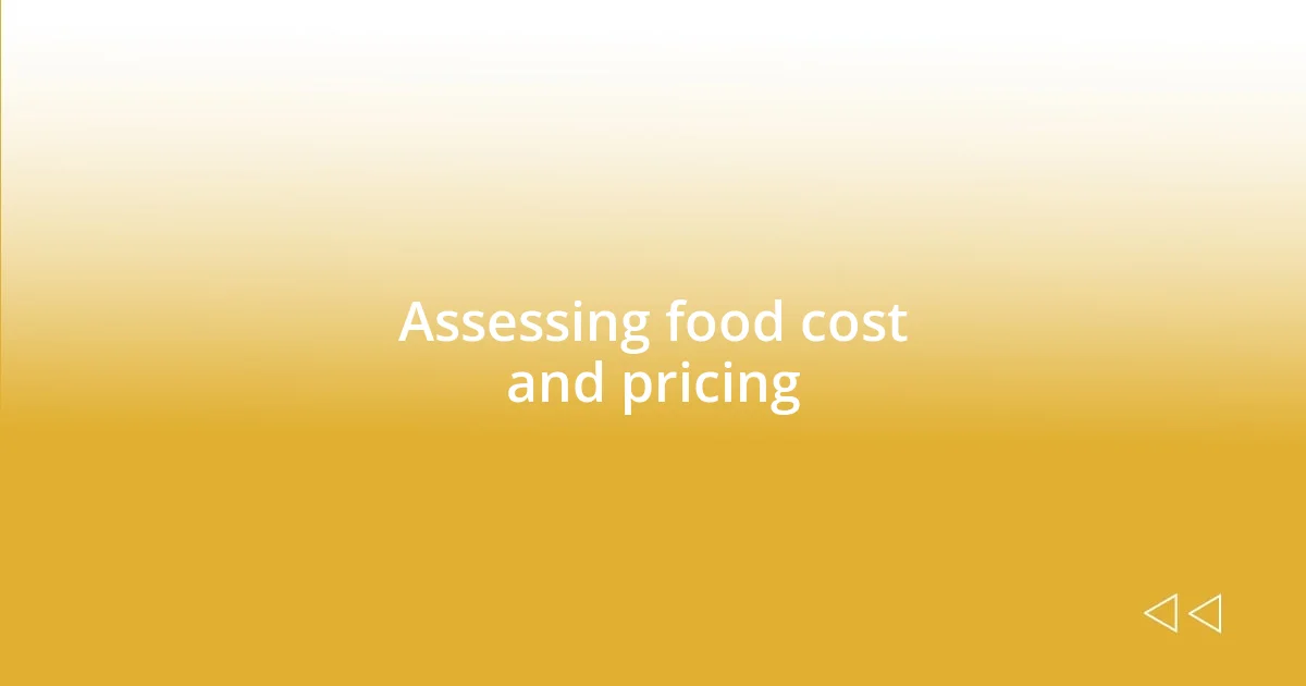 Assessing food cost and pricing