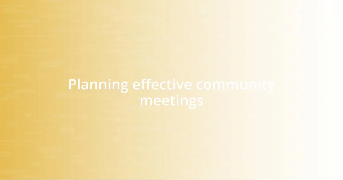 Planning effective community meetings